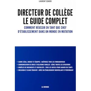 Senier, Laurent Directeur de collège : Le guide complet: Comment réussir en tant que chef d'établissement dans un monde en mutation Senier, Laurent Directeur de collège : Le guide complet: Comment réussir en tant que chef d'établissement dans un monde en mutation