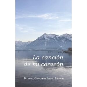 Perren Llerena, Dr. Giovanna La Canción de Mi Corazón:: Sátira en verso para el universo, con versos libres para que te equilibres. Así creas tu camino sin mirar el del vecino, ... viviéndolo con salud y no en el ataúd. Perren Llerena, Dr. Giovanna La Canción de Mi Corazón:: Sátira en verso para el universo, con versos libres para que te equilibres. Así creas tu camino sin mirar el del vecino, ... viviéndolo con salud y no en el ataúd.