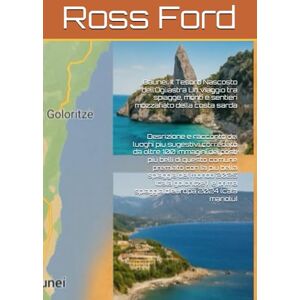 Ford, Ross Baunei: Il Tesoro Nascosto dell’Ogliastra Un viaggio tra spiagge, monti e sentieri mozzafiato della costa sarda Ford, Ross Baunei: Il Tesoro Nascosto dell’Ogliastra Un viaggio tra spiagge, monti e sentieri mozzafiato della costa sarda