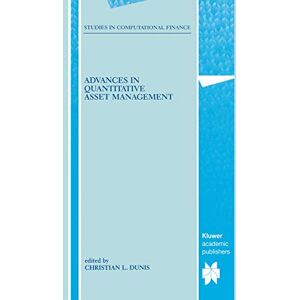 Advances in Quantitative Asset Management: 1 (Studies in Computational Finance, 1) Advances in Quantitative Asset Management: 1 (Studies in Computational Finance, 1)