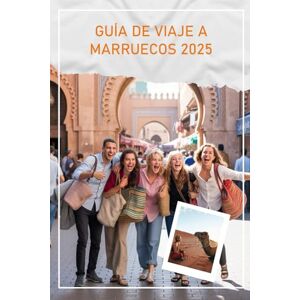 Wilson GUÍA DE VIAJE A MARRUECOS 2025: Cómo viajar a Marruecos en 2025-2026 Wilson GUÍA DE VIAJE A MARRUECOS 2025: Cómo viajar a Marruecos en 2025-2026