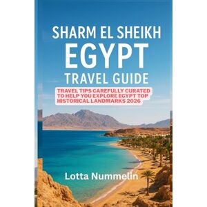 NUMMELIN, LOTTA SHARM EL SHEIKH EGYPT TRAVEL GUIDE: Travel tips carefully curated to help you explore Egypt top historical landmarks 2026 NUMMELIN, LOTTA SHARM EL SHEIKH EGYPT TRAVEL GUIDE: Travel tips carefully curated to help you explore Egypt top historical landmarks 2026