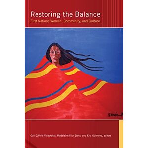 University of Manitoba Press Restoring the Balance: First Nations Women, Community, and Culture University of Manitoba Press Restoring the Balance: First Nations Women, Community, and Culture