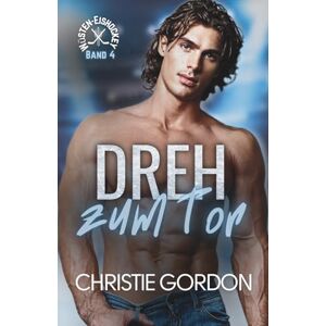 Gordon, Christie Dreh zum Tor: Eine schwule Eishockey Romanze (Wüsten-Eishockey) Gordon, Christie Dreh zum Tor: Eine schwule Eishockey Romanze (Wüsten-Eishockey)