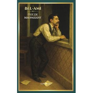 de Maupassant, Guy Bel-Ami: Edition illustrée par 101 gravures de Maupassant, Guy Bel-Ami: Edition illustrée par 101 gravures