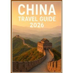 Kroos, Anthony China Travel Guide 2026: Explore Beijing, Shanghai, Xi’an, and Beyond: The ultimate Traveler's Companion. Kroos, Anthony China Travel Guide 2026: Explore Beijing, Shanghai, Xi’an, and Beyond: The ultimate Traveler's Companion.