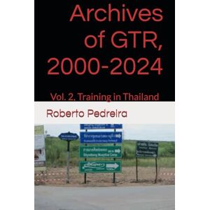 Pedreira, Roberto Archives of GTR, 2000-2024: Vol. 2, Training in Thailand Pedreira, Roberto Archives of GTR, 2000-2024: Vol. 2, Training in Thailand