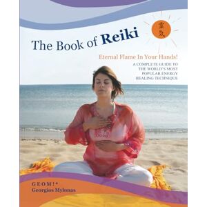 Mylonas, Georgios The Book of Reiki: A Complete Guide to the World’s Most Popular Energy Healing Technique Mylonas, Georgios The Book of Reiki: A Complete Guide to the World’s Most Popular Energy Healing Technique