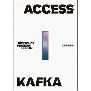 Berg, Hetty Access Kafka: "Everyone is welcome! If you want to be an artist, come along!" Franz Kafka Berg, Hetty Access Kafka: "Everyone is welcome! If you want to be an artist, come along!" Franz Kafka