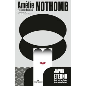 Nothomb, Amelie Japon Eterno: Viaje bajo las flores de un mundo flotante (Fuera de colección) Nothomb, Amelie Japon Eterno: Viaje bajo las flores de un mundo flotante (Fuera de colección)
