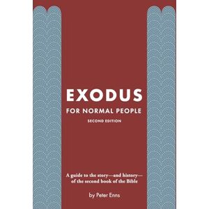 Enns, Peter Exodus for Normal People: A guide to the story—and history—of the second book of the Bible (The Bible for Normal People) Enns, Peter Exodus for Normal People: A guide to the story—and history—of the second book of the Bible (The Bible for Normal People)