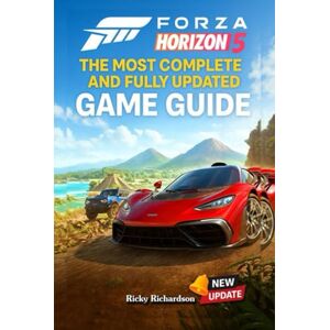 Ricky Richardson Forza Horizon 5 The Most Complete and Fully Updated Game Guide: Walkthroughs, Tips, Tricks, Strategies and much more Ricky Richardson Forza Horizon 5 The Most Complete and Fully Updated Game Guide: Walkthroughs, Tips, Tricks, Strategies and much more