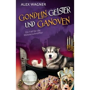 Wagner, Alex Gondeln, Geister und Ganoven (Ein Fall für die Meisterschnüffler) Wagner, Alex Gondeln, Geister und Ganoven (Ein Fall für die Meisterschnüffler)