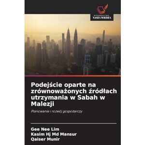 Lim, Gee Nee Podejście oparte na zrównoważonych źródłach utrzymania w Sabah w Malezji: Planowanie i rozwój gospodarczy Lim, Gee Nee Podejście oparte na zrównoważonych źródłach utrzymania w Sabah w Malezji: Planowanie i rozwój gospodarczy