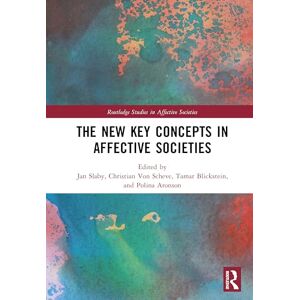 The New Key Concepts in Affective Societies (Routledge Studies in Affective Societies) The New Key Concepts in Affective Societies (Routledge Studies in Affective Societies)