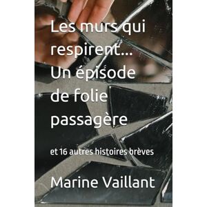 Vaillant Les murs qui respirent... Un épisode de folie passagère: et 16 autres histoires brèves Vaillant Les murs qui respirent... Un épisode de folie passagère: et 16 autres histoires brèves