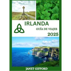 GIFFORD, JANET GUÍA DE VIAJES DE IRLANDA 2025: Explora la histórica capital de Irlanda como un auténtico local: atracciones imprescindibles, joyas ocultas, ... de expertos para un viaje inolvidable. GIFFORD, JANET GUÍA DE VIAJES DE IRLANDA 2025: Explora la histórica capital de Irlanda como un auténtico local: atracciones imprescindibles, joyas ocultas, ... de expertos para un viaje inolvidable.
