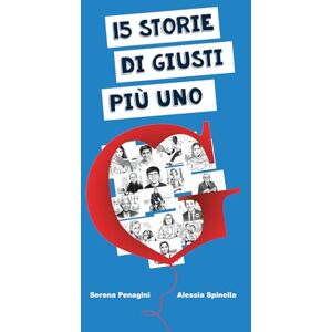 Spinella, Alessia 15 storie di Giusti più uno: Un libro di storie vere che emozionano come favole e ispirano come grandi romanzi. Per giovani lettori in cerca di giustizia e coraggio. Spinella, Alessia 15 storie di Giusti più uno: Un libro di storie vere che emozionano come favole e ispirano come grandi romanzi. Per giovani lettori in cerca di giustizia e coraggio.