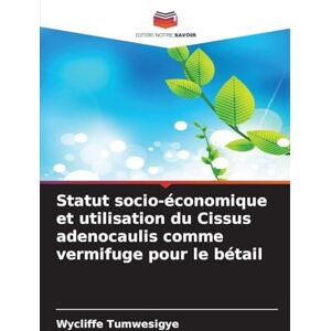 Tumwesigye, Wycliffe Statut socio-économique et utilisation du Cissus adenocaulis comme vermifuge pour le bétail Tumwesigye, Wycliffe Statut socio-économique et utilisation du Cissus adenocaulis comme vermifuge pour le bétail