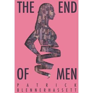 Blennerhassett, Patrick The End of Men: 2 (The Death of Birth Trilogy) Blennerhassett, Patrick The End of Men: 2 (The Death of Birth Trilogy)