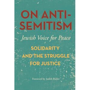 Jewish Voice for Peace On Antisemitism: Solidarity and the Struggle for Justice Jewish Voice for Peace On Antisemitism: Solidarity and the Struggle for Justice