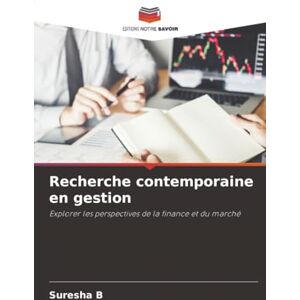 B, Suresha Recherche contemporaine en gestion: Explorer les perspectives de la finance et du marché B, Suresha Recherche contemporaine en gestion: Explorer les perspectives de la finance et du marché