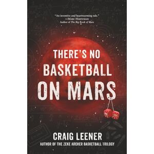 Leener, Craig There's No Basketball on Mars Leener, Craig There's No Basketball on Mars