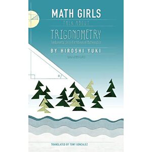 Yuki, Hiroshi Math Girls Talk About Trigonometry Yuki, Hiroshi Math Girls Talk About Trigonometry