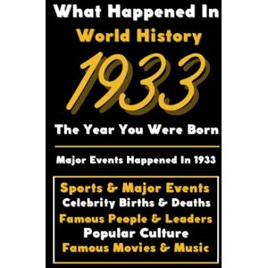 Universal, Colorful Peace What Happened in World History 1933 The Year You Were Born: Special Gift for People Who Born In 1933 All Important Historical Facts (Sports & Major Events, Popular Culture, Famous People...) Universal, Colorful Peace What Happened in World History 1933 The Year You Were Born: Special Gift for People Who Born In 1933 All Important Historical Facts (Sports & Major Events, Popular Culture, Famous People...)