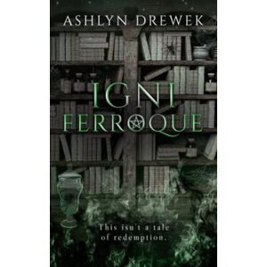 Drewek, Ashlyn Igni Ferroque: A Dark MM Paranormal Romance (Tennebrose) Drewek, Ashlyn Igni Ferroque: A Dark MM Paranormal Romance (Tennebrose)