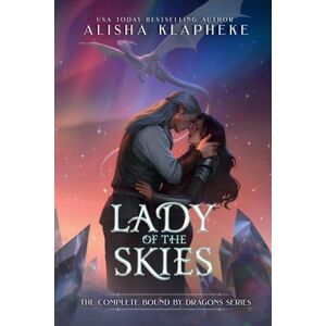 Klapheke, Alisha Lady of the Skies: The Complete Bound by Dragons Series Klapheke, Alisha Lady of the Skies: The Complete Bound by Dragons Series