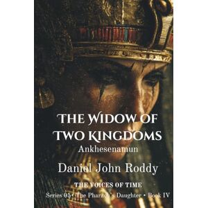Roddy, Daniel John The Widow of Two Kingdoms: Ankhesenamun (Series 05: The Pharaoh's Daughter) Roddy, Daniel John The Widow of Two Kingdoms: Ankhesenamun (Series 05: The Pharaoh's Daughter)