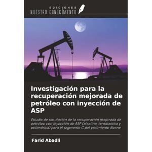 Abadli, Farid Investigación para la recuperación mejorada de petróleo con inyección de ASP: Estudio de simulación de la recuperación mejorada de petróleo con ... para el segmento C del yacimiento Norne Abadli, Farid Investigación para la recuperación mejorada de petróleo con inyección de ASP: Estudio de simulación de la recuperación mejorada de petróleo con ... para el segmento C del yacimiento Norne