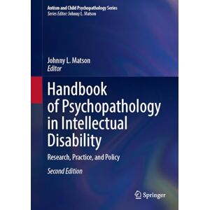 Handbook of Psychopathology in Intellectual Disability: Research, Practice, and Policy (Autism and Child Psychopathology Series) Handbook of Psychopathology in Intellectual Disability: Research, Practice, and Policy (Autism and Child Psychopathology Series)