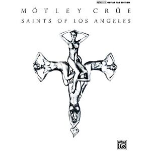 Mötley Crüe -- Saints of Los Angeles: Authentic Guitar TAB Mötley Crüe -- Saints of Los Angeles: Authentic Guitar TAB