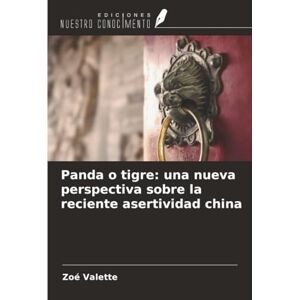 Valette, Zoé Panda o tigre: una nueva perspectiva sobre la reciente asertividad china Valette, Zoé Panda o tigre: una nueva perspectiva sobre la reciente asertividad china