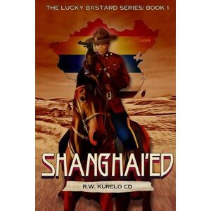 KURELO, Ron SHANGHAI'ED (Lucky Bastard Series) KURELO, Ron SHANGHAI'ED (Lucky Bastard Series)