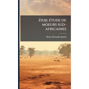 Junod, Henri Alexandre Zidji; Ã(c)tude de moeurs sud-africaines Junod, Henri Alexandre Zidji; Ã(c)tude de moeurs sud-africaines