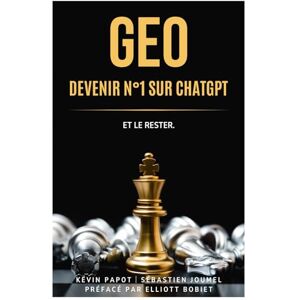 PAPOT, Kévin GEO Comment dominer les moteurs IA génératifs ?: L’après-SEO, l’après-AEO, l’âge du contenu génératif stratégique PAPOT, Kévin GEO Comment dominer les moteurs IA génératifs ?: L’après-SEO, l’après-AEO, l’âge du contenu génératif stratégique