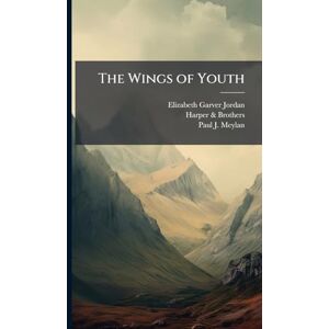 Jordan, Elizabeth Garver The Wings of Youth Jordan, Elizabeth Garver The Wings of Youth