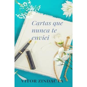Zindacta, Vitor CARTAS QUE NUNCA TE ENVIEI Zindacta, Vitor CARTAS QUE NUNCA TE ENVIEI