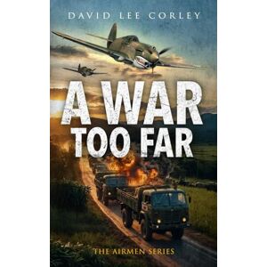 Lee A War Too Far: A Vietnam War Novel: 1 (The Airmen Series) Lee A War Too Far: A Vietnam War Novel: 1 (The Airmen Series)