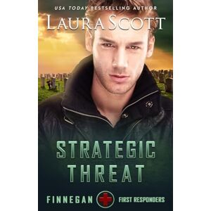 Scott Strategic Threat: A Christian Romantic Suspense (Finnegan First Responders) Scott Strategic Threat: A Christian Romantic Suspense (Finnegan First Responders)