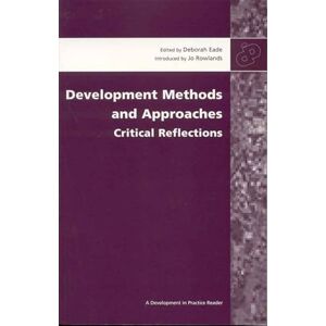 Eade, Deborah Development Methods and Approaches: Critical Reflections (Development in Practice Reader) Eade, Deborah Development Methods and Approaches: Critical Reflections (Development in Practice Reader)
