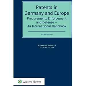 Kluwer Law International Patents in Germany and Europe: Procurement, Enforcement and Defense – An International Handbook: Procurement, Enforcement and Defense An International Handbook Kluwer Law International Patents in Germany and Europe: Procurement, Enforcement and Defense – An International Handbook: Procurement, Enforcement and Defense An International Handbook