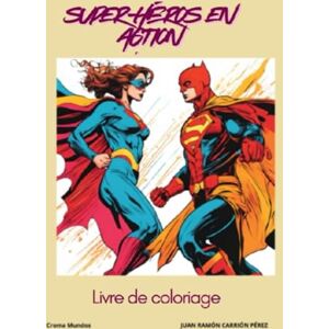 Carrión Pérez, Juan Ramón super-héros en action: Livre de coloriage Carrión Pérez, Juan Ramón super-héros en action: Livre de coloriage