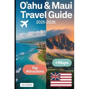 Caden, Kai O'ahu & Maui Travel Guide 2025-2026: Experience Hawaii Like Never Before with Waikiki Beach, Pearl Harbor, Diamond Head, Haleakalā National Park, Road to Hana, and Maui's Hidden Gems Caden, Kai O'ahu & Maui Travel Guide 2025-2026: Experience Hawaii Like Never Before with Waikiki Beach, Pearl Harbor, Diamond Head, Haleakalā National Park, Road to Hana, and Maui's Hidden Gems