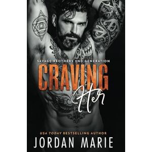 Marie, Jordan Craving Her (Savage Brothers Second Generation) Marie, Jordan Craving Her (Savage Brothers Second Generation)