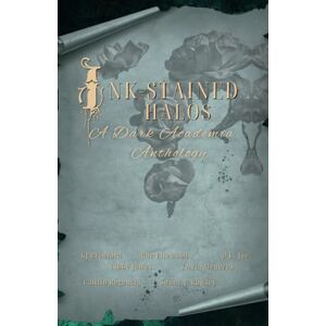 Menezes, Twyla Ink-Stained Halos: A Dark Academia Anthology Menezes, Twyla Ink-Stained Halos: A Dark Academia Anthology