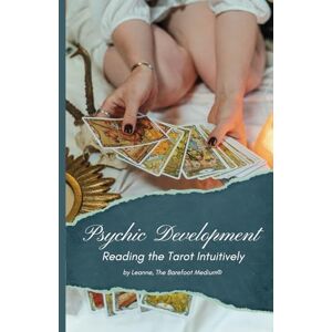 The Barefoot Medium, Leanne Psychic Development: Reading the Tarot Intuitively The Barefoot Medium, Leanne Psychic Development: Reading the Tarot Intuitively